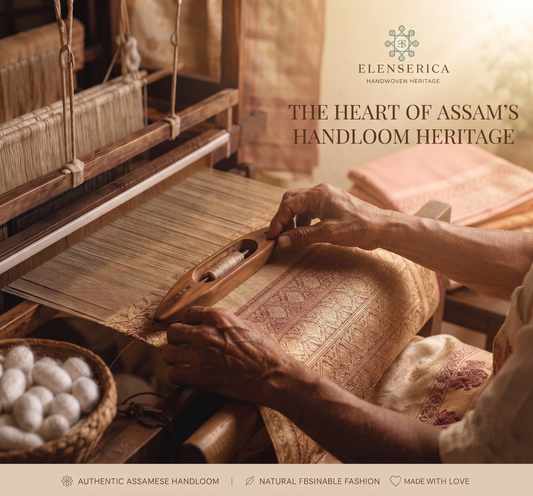 The Hands Behind Every Thread: Celebrating the Artisans of Assam